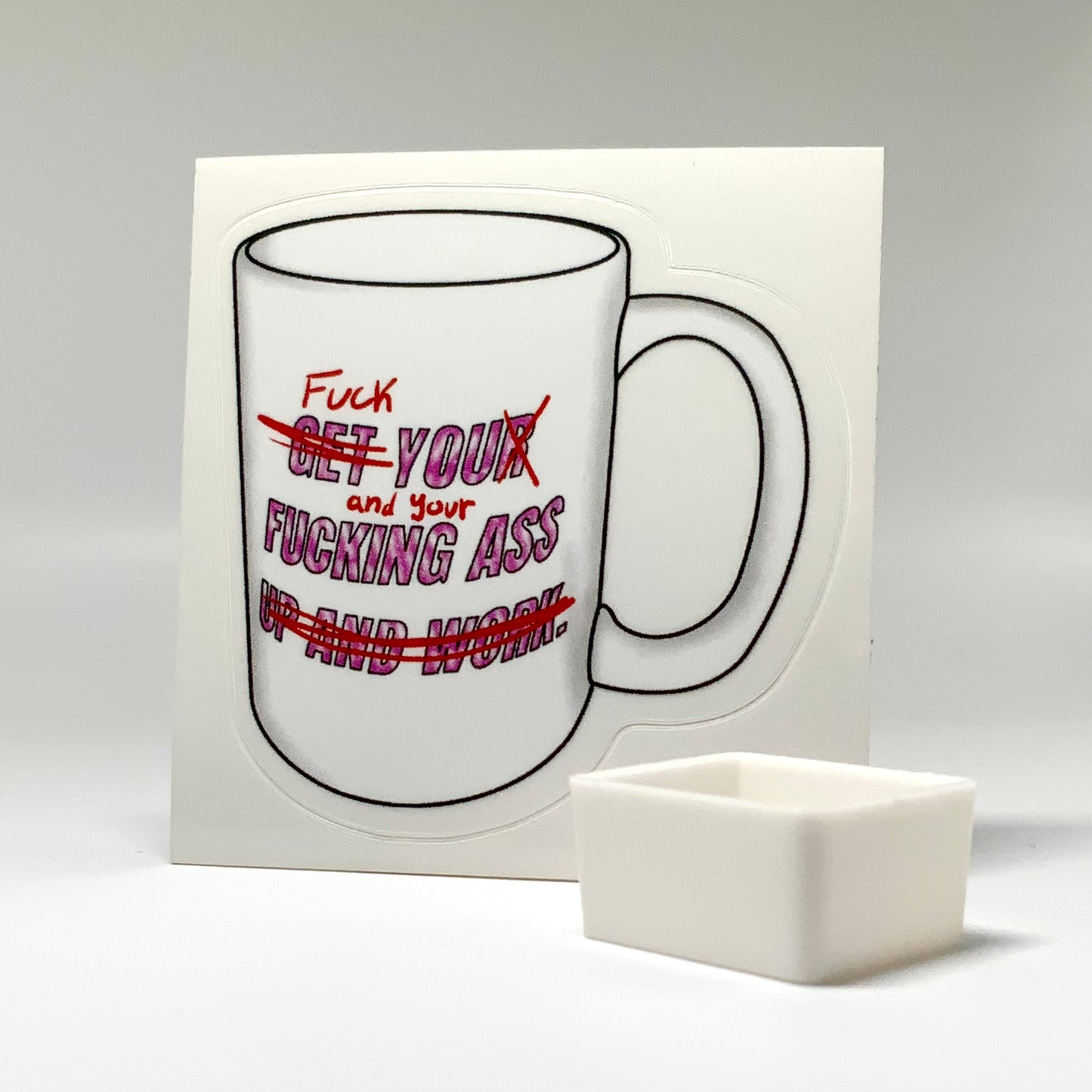 Get Your Fucking Ass Up and Work Mug Transparent Waterproof Sticker